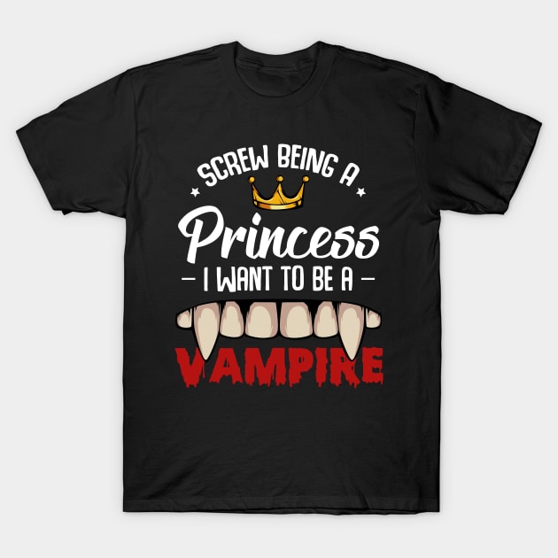 Screw Being A Princess I Want To Be A Vampire T-Shirt by Lumio Gifts